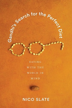 Gandhi's Search for the Perfect Diet by Nico Slate