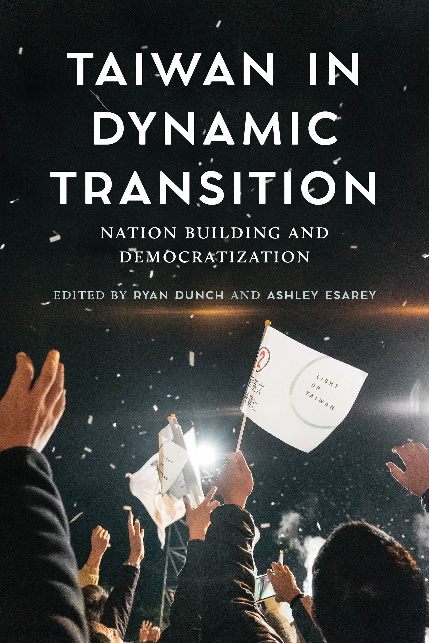 The Changes that Led to Taiwan’s “Global Moment”: Ryan Dunch and Ashley Esarey on “Taiwan in Dynamic Transition”