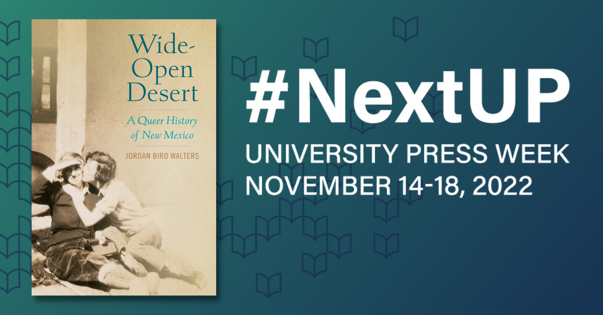 University Press Week | #NextUP: Jordan Biro Walters, author of Wide-Open Desert: A Queer History of New Mexico